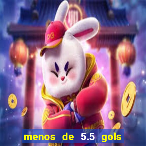 menos de 5.5 gols o que significa